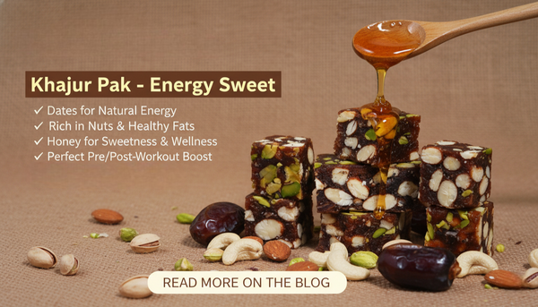 Khajur Pak for Energy: The Ideal Natural Sweet for Fasting & Post-Workout Nutrition